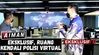 Eksklusif, Ruang Kendali Polisi Virtual - AIMAN (BAG 3)
