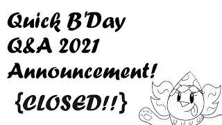 Birthday Q&A 2021 (Quick Announcement!) {CLOSED!}