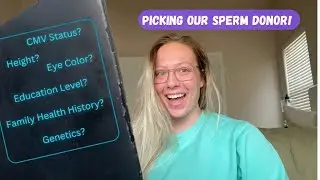 Picking Our Sperm Donor!