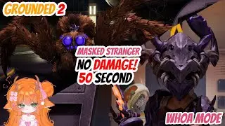 Grounded 2 - Masked Stranger 50seconds No damage!(Whoa mode)