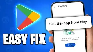 How To Fix &ldquo;Get This App from Play&rdquo; Error On Android (EASY)