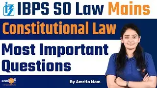 IBPS SO Law Mains 2023 -24 ||  Most Important Questions || Constitutional Law || By Amrita Mam
