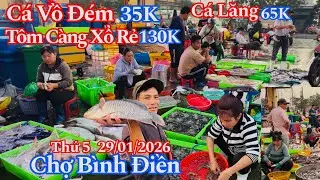 Chợ Bình Điền Sáng Thứ 5 - Cá Vồ Đém 35K, Cá Lăng 65K, Cá Tai Tượng 85K, Tôm Càng 130K | 29/01/2026