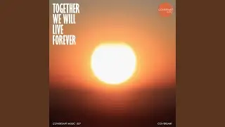 Together We Will Live Forever (Ambient Version)