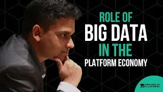 Role of Big Data in the Platform Economy | Sangeet Paul Choudary