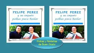 FELIPE PEREZ -  POLKAS BIEN ALEGRES PARA BAILAR