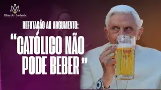 CATÓLICO PODE OU NÃO PODE BEBER?