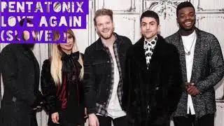 Pentatonix-Love Again (slowed)
