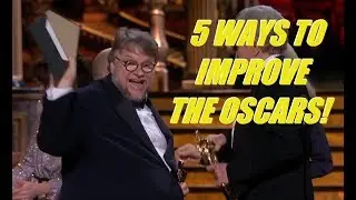5 Ways To Improve The Oscars!