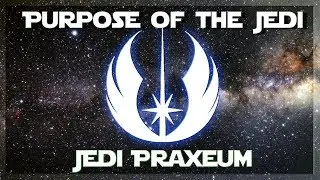 Purpose of the Jedi | Jedi Praxeum