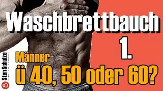 (Teil 1) Waschbrettbauch / Sixpack mit über 40, 50 oder sogar 60 möglich? Auf jeden Fall!