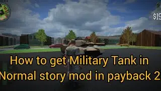 How to take Military Tank in payback 2 story mod ready or not