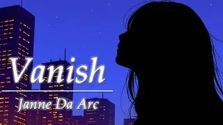 【カラオケ音源】Vanish / Janne Da Arc【off vocal】