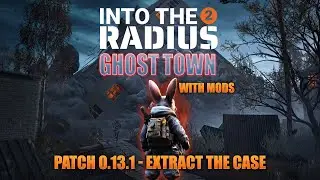 Bunny Plays Into The Radius 2 - Patch 0.13.0: Ghost Town | Mod Series 3