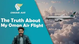 Why You Shouldn't Fly With Oman Air.  (Horrible staff & Hidden Fees)