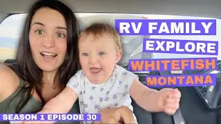 Exploring Whitefish | Full Time RV Family Visit Montana Pt 3 (S1 30)