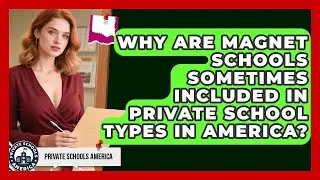 Why Are Magnet Schools Sometimes Included in Private School Types in America?