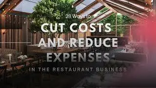 28 Ways to Cut Costs and Reduce Expenses in the Restaurant Business