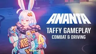 Ananta Gameplay | Taffy Combat & Driving Mechanic | 1080P