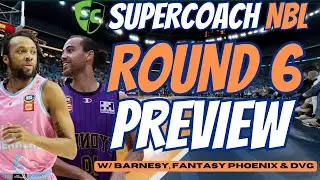 NBL SUPERCOACH | ROUND 6 PREVIEW with Barnesy, Fantasy_Phoenix & DVG
