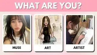 Are You The MUSE, ART, or ARTIST? | Aesthetic Personality Quiz