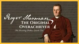 Roger Sherman: The Original Overachiever