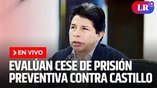 🔴 Eval&uacute;an cese de prisi&oacute;n preventiva contra Pedro Castillo | EN VIVO | #EnDirectoLR