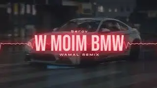 Serov - W moim BMW (WAMAL REMIX)