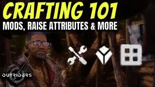 Outriders - Crafting 101 - Improve Rarity, Raise Attributes, Swap Variant, Level Up, Mod Gear