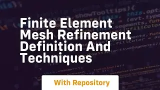 finite element mesh refinement definition and techniques