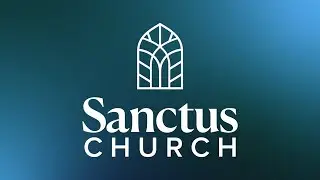 Sanctus Church 11am Sunday Service