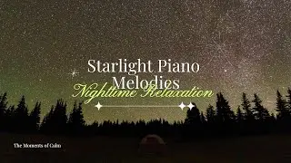 Relaxing Music for Stress Relief - Starlight Piano Melodies #stressrelief #pianoforrelaxation