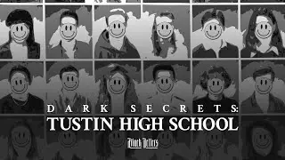 Dark Secrets: Tustin High School • A True Horror Story