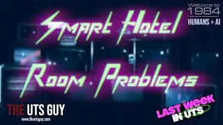 Smart Hotel Room Problems - Last Week in UTS: Episode 1