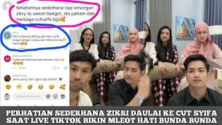 🔴PERHATIAN SEDERHANA ZIKRI DAULAI KE CUT SYIFA SAAT LIVE TIKTOK BIKIN MLEOT HATI BUNDA BUNDA