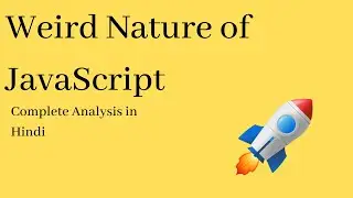Weird Nature of JavaScript in One Video || Lecture - 03 || Complete Analysis in Hindi