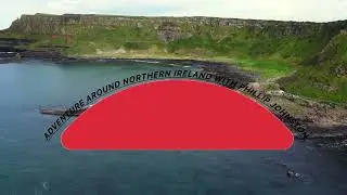 Adventure Around Northern Ireland with Phillip Johnston Opening Titles