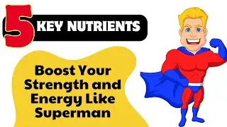 5 Key Nutrients to Boost Your Strength and Energy Like Superman! 💪🌟 | Healthy Habits YT 🦸&zwj;♂️💪