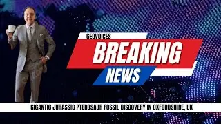 British Geologists Discover Gigantic Jurassic Pterosaur Fossil Discovery in Oxfordshire.