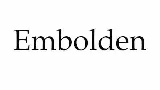 How to Pronounce Embolden