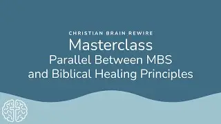Masterclass: The Parallel Between Mindbody Syndrome and Biblical Healing Principles