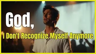 God, I Don't Recognize Myself Anymore | Soul Gospel Worship Ballads