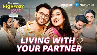 Top Relationship GOALS To Learn From Highway Love | Ritvik Sahore, Gayatri Bhardwaj |#amazonmxplayer