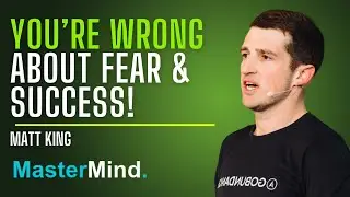 Faith, Fear, and the Four Hidden Forces Holding You Back with Matt King