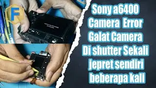 Sony a6400 Camera Error Galat Camera Di shutter Sekali jepret sendiri beberapa kali