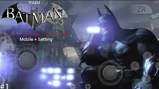 Batman Arkham City Mobile Gameplay + Yuzu Emulator Setting - #1
