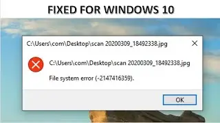 How to fix file system error (-2147416359) in Windows 10