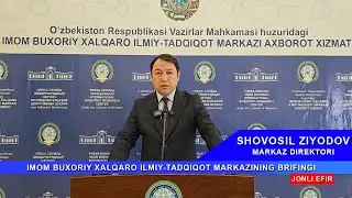 Imom Buxoriy xalqaro ilmiy-tadqiqot markazi direktori Shovosil Ziyodov ishtirokida brifing