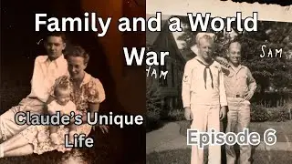 Love, Life, and World War 2   Claude&rsquo;s Unique Life ep 6 #worldwar2 #ancestors #family #gentry