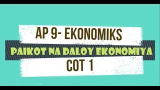 ARALING PANLIPUNAN 9- EKONOMIKS- COT 1 PAIKOT NA DALOY NG EKONOMIYA